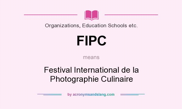 What does FIPC mean? It stands for Festival International de la Photographie Culinaire