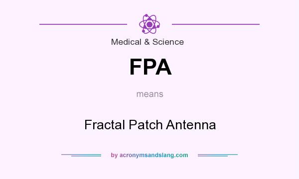 What does FPA mean? It stands for Fractal Patch Antenna