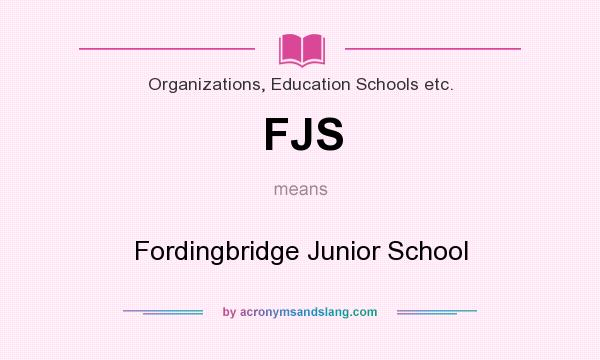 What does FJS mean? It stands for Fordingbridge Junior School