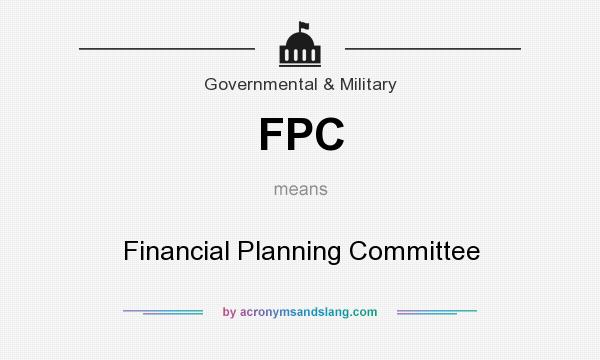 What does FPC mean? It stands for Financial Planning Committee