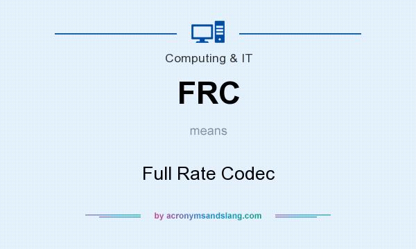 What does FRC mean? It stands for Full Rate Codec