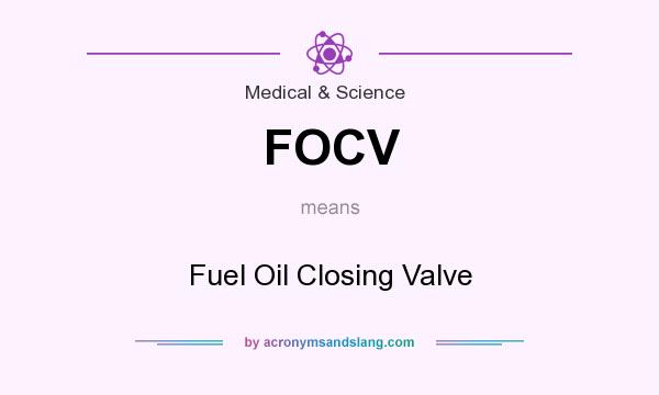 What does FOCV mean? It stands for Fuel Oil Closing Valve