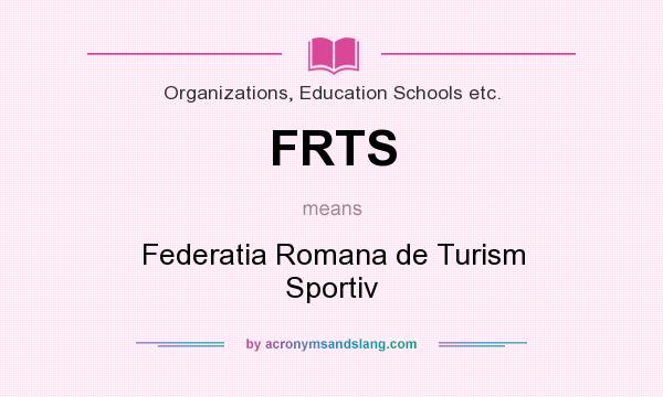 What does FRTS mean? It stands for Federatia Romana de Turism Sportiv