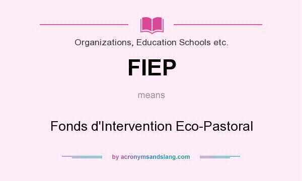 What does FIEP mean? It stands for Fonds d`Intervention Eco-Pastoral