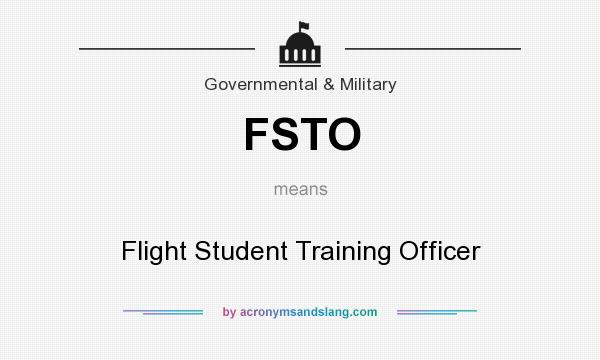 What does FSTO mean? It stands for Flight Student Training Officer