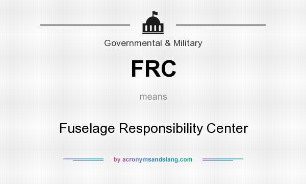 What does FRC mean? It stands for Fuselage Responsibility Center