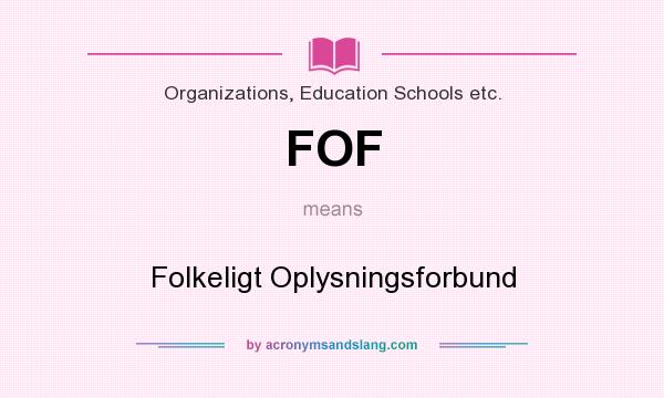 What does FOF mean? It stands for Folkeligt Oplysningsforbund