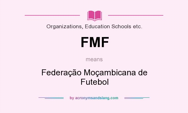 What does FMF mean? It stands for Federação Moçambicana de Futebol