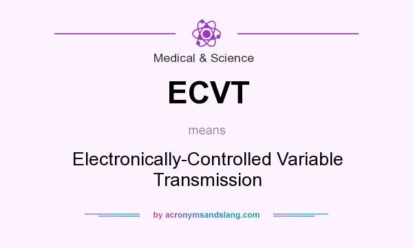 What does ECVT mean? It stands for Electronically-Controlled Variable Transmission