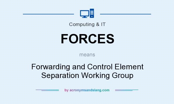 What does FORCES mean? It stands for Forwarding and Control Element Separation Working Group