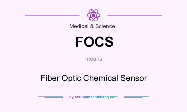 What does FOCS mean? It stands for Fiber Optic Chemical Sensor