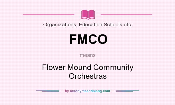 What does FMCO mean? It stands for Flower Mound Community Orchestras