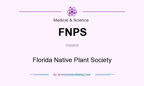 What does FNPS mean? It stands for Florida Native Plant Society