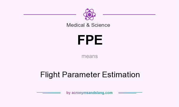 What does FPE mean? It stands for Flight Parameter Estimation
