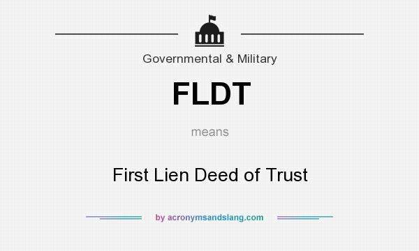 What does FLDT mean? It stands for First Lien Deed of Trust