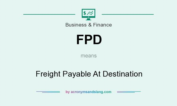 What does FPD mean? It stands for Freight Payable At Destination