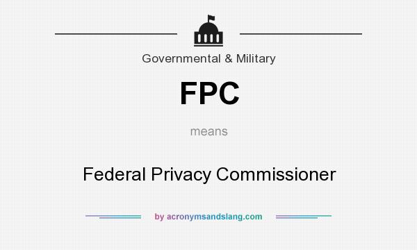What does FPC mean? It stands for Federal Privacy Commissioner