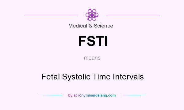 What does FSTI mean? It stands for Fetal Systolic Time Intervals