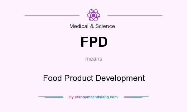 What does FPD mean? It stands for Food Product Development