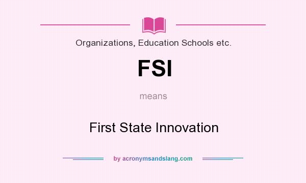 What does FSI mean? It stands for First State Innovation