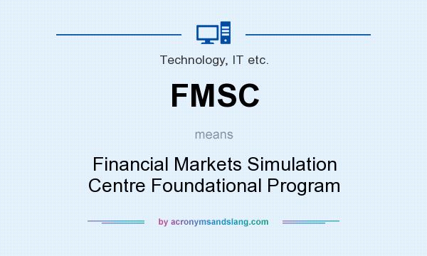 What does FMSC mean? It stands for Financial Markets Simulation Centre Foundational Program