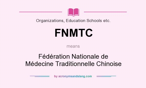 What does FNMTC mean? It stands for Fédération Nationale de Médecine Traditionnelle Chinoise