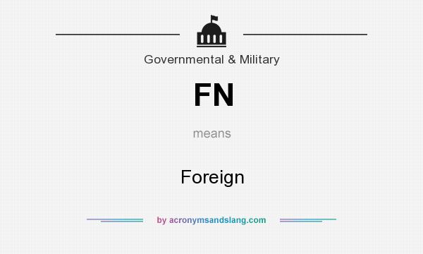 What does FN mean? It stands for Foreign