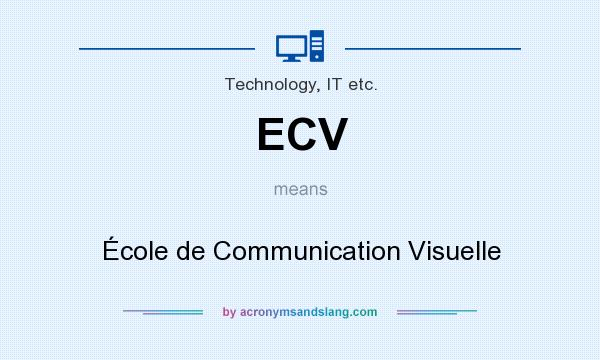 What does ECV mean? It stands for École de Communication Visuelle