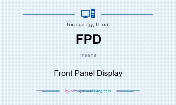 What does FPD mean? It stands for Front Panel Display