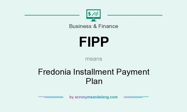 What does FIPP mean? It stands for Fredonia Installment Payment Plan