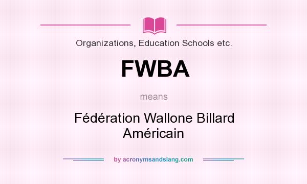 What does FWBA mean? It stands for Fédération Wallone Billard Américain