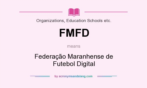 What does FMFD mean? It stands for Federação Maranhense de Futebol Digital