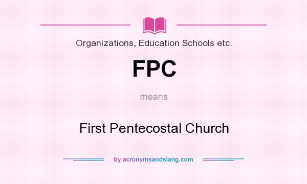 What does FPC mean? It stands for First Pentecostal Church