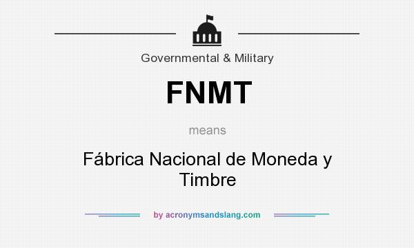 What does FNMT mean? It stands for Fábrica Nacional de Moneda y Timbre