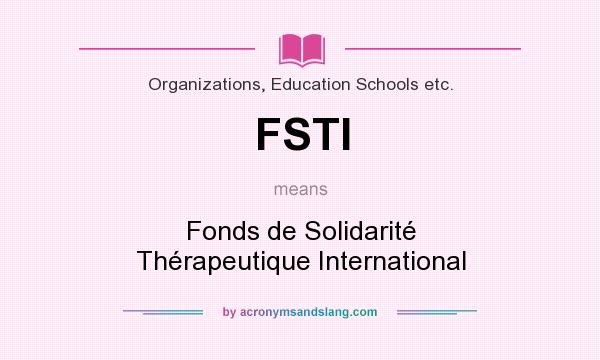 What does FSTI mean? It stands for Fonds de Solidarité Thérapeutique International