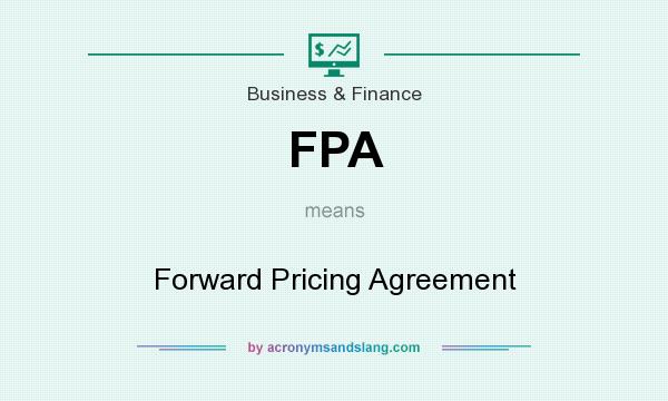 What does FPA mean? It stands for Forward Pricing Agreement