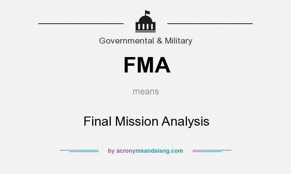 What does FMA mean? It stands for Final Mission Analysis