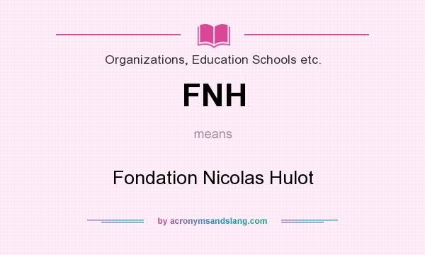 What does FNH mean? It stands for Fondation Nicolas Hulot