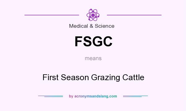 What does FSGC mean? It stands for First Season Grazing Cattle