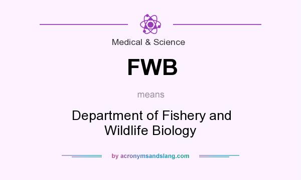 What does FWB mean? It stands for Department of Fishery and Wildlife Biology