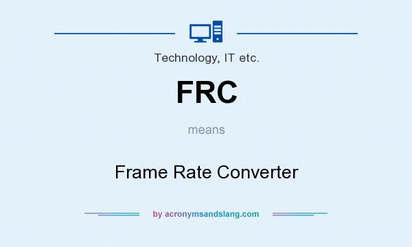 What does FRC mean? It stands for Frame Rate Converter