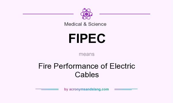 What does FIPEC mean? It stands for Fire Performance of Electric Cables