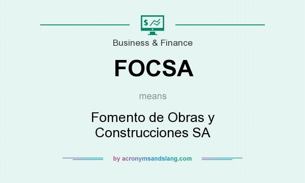 What does FOCSA mean? It stands for Fomento de Obras y Construcciones SA