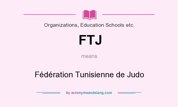 What does FTJ mean? It stands for Fédération Tunisienne de Judo