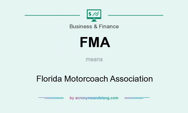 What does FMA mean? It stands for Florida Motorcoach Association