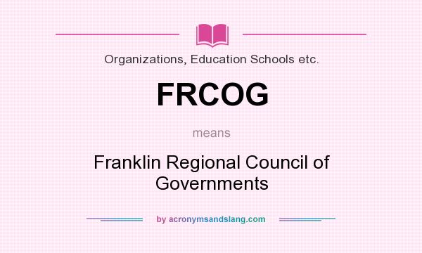 What does FRCOG mean? It stands for Franklin Regional Council of Governments