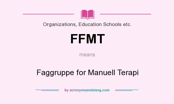 What does FFMT mean? It stands for Faggruppe for Manuell Terapi