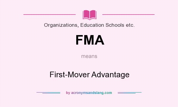What does FMA mean? It stands for First-Mover Advantage