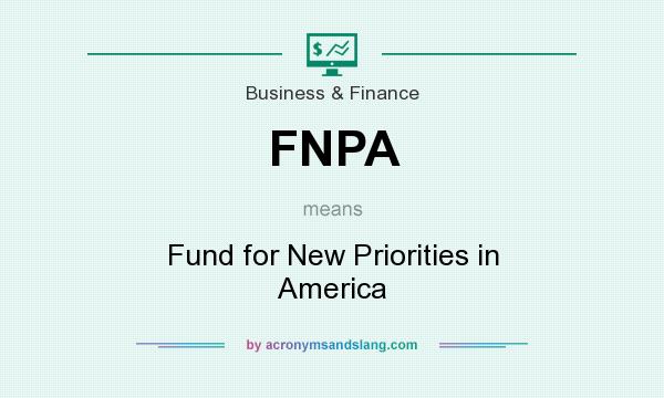What does FNPA mean? It stands for Fund for New Priorities in America