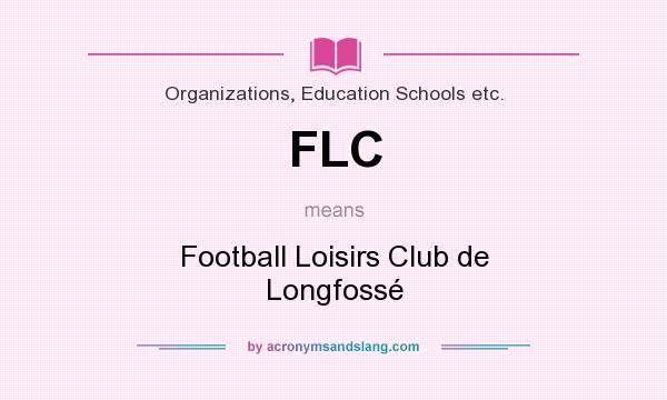 What does FLC mean? It stands for Football Loisirs Club de Longfossé
